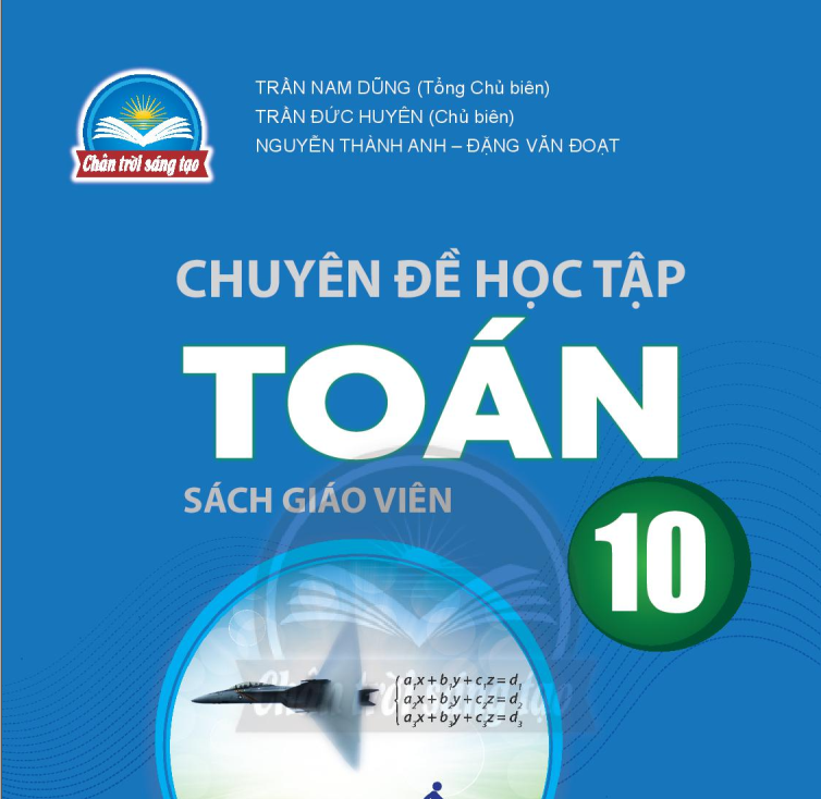 SÁCH GIÁO VIÊN TOÁN 10 CHUYÊN ĐỀ HỌC TẬP CHÂN TRỜI SÁNG TẠO Miễn phí